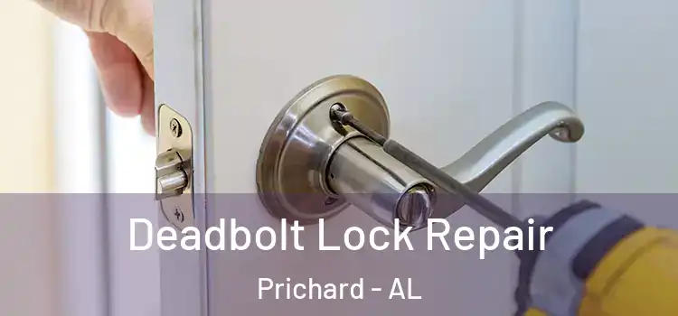 Deadbolt Lock Repair Prichard - AL
