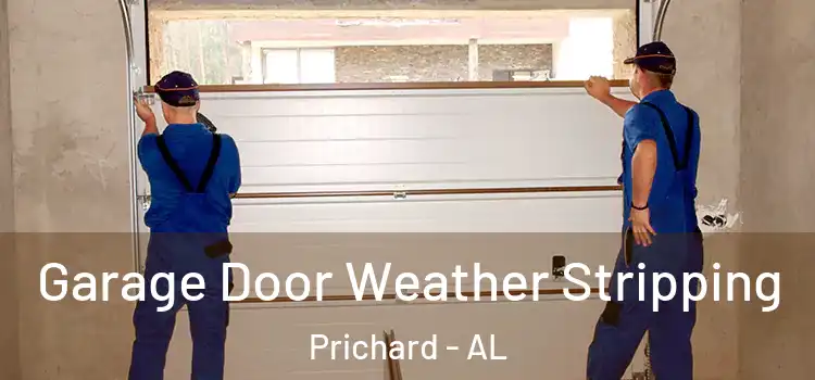  Garage Door Weather Stripping Prichard - AL