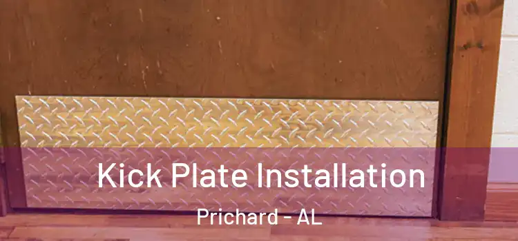 Kick Plate Installation Prichard - AL